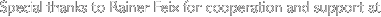Special thanks to Rainer Feix for cooperation and support at 